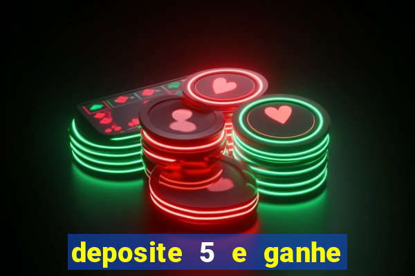 deposite 5 e ganhe 50 reais